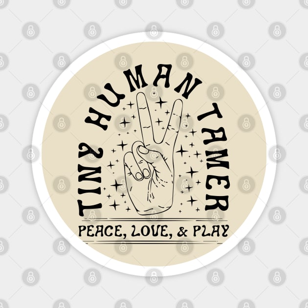 Tiny Human Tamer  Peace, Love, & Play Magnet by Bacon Loves Tomato